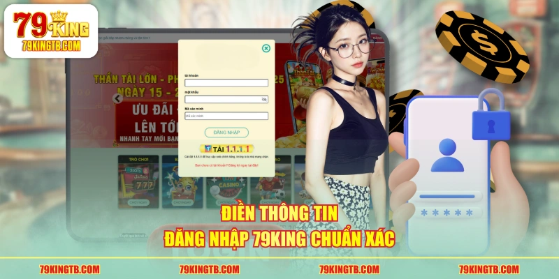Điền thông tin đăng nhập 79KING chuẩn xác
