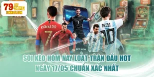 Soi Kèo Hôm Nay Loạt Trận Đấu Hot Ngày 17/05 Chuẩn Xác Nhất